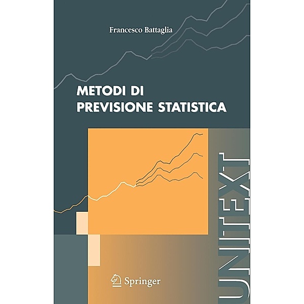 Metodi di previsione statistica / UNITEXT, Francesco Battaglia