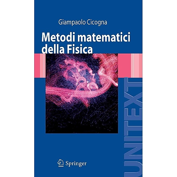 Metodi matematici della Fisica / UNITEXT, Giampaolo Cicogna