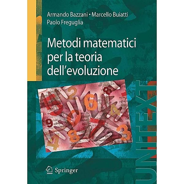 Metodi matematici per la teoria dell'evoluzione / UNITEXT, Armando Bazzani, Marcello Buiatti, Paolo Freguglia