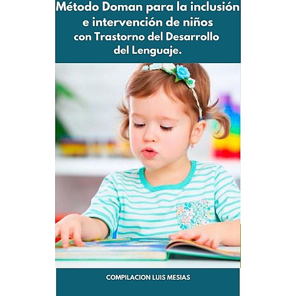 Método Doman para la inclusión e intervención de niños con Trastorno del Desarrollo del Lenguaje., Luis Mesías