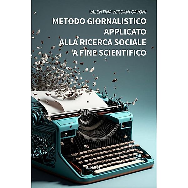 Metodo giornalistico applicato alla ricerca sociale a fine scientifico, Valentina Vergani Gavoni