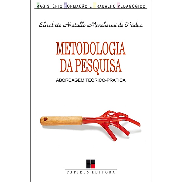 Metodologia da pesquisa / Magistério: Formação e trabalho pedagógico, Elisabete Matallo M. de Pádua