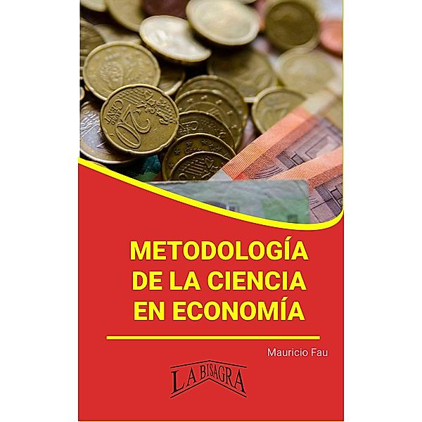 Metodología de la Ciencia en Economía (RESÚMENES UNIVERSITARIOS) / RESÚMENES UNIVERSITARIOS, Mauricio Enrique Fau