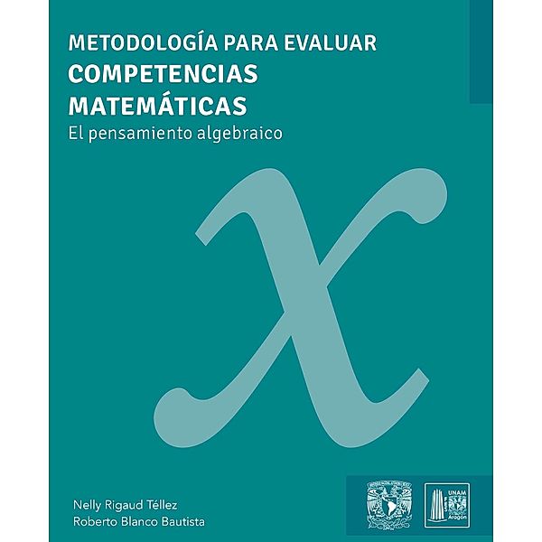 Metodología para evaluar competencias matemáticas. El pensamiento algebraico, Nelly Rigaud Téllez, Roberto Blanco Bautista