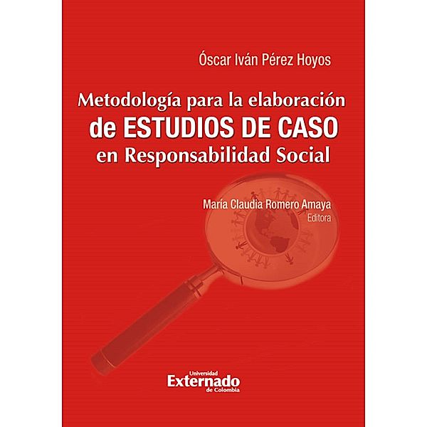Metodología para la elaboración de estudios de casos cualitativos en responsabilidad social, Óscar Iván Pérez Hoyos