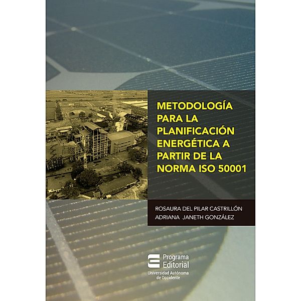Metodología para la planificación energética a partir de la norma ISO 50001, Rosaura Del Pilar Castrillón Mendoza, Adriana Janeth González Hinestroza