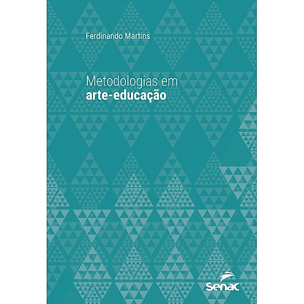 Metodologias em arte-educação / Série Universitária, Ferdinando Martins