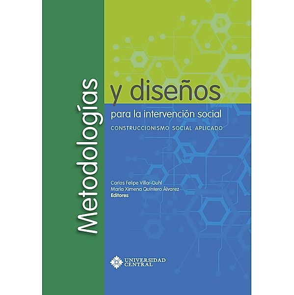 Metodologías y diseños para la intervención social: Construccionismo Social Aplicado, María Lucía Rapacci Gómez