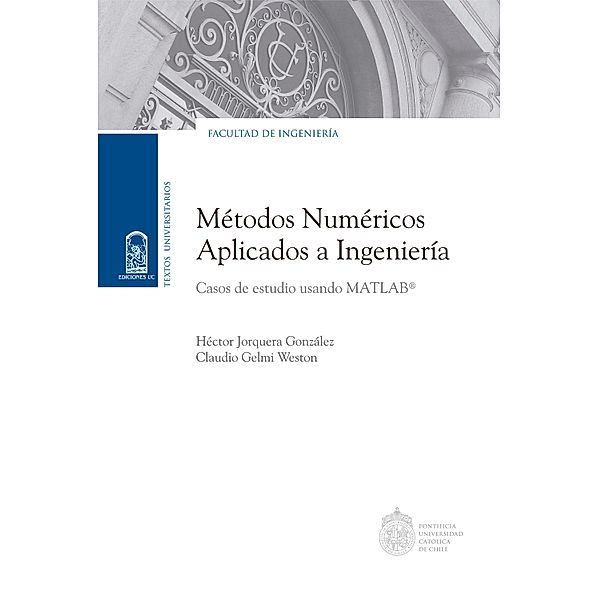 Métodos numéricos aplicados a Ingeniería, Héctor Jorquera González, Claudio Gelmi Weston