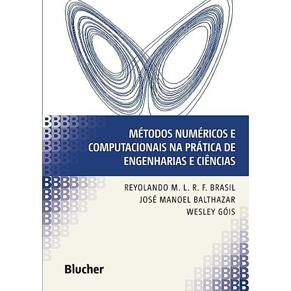 Métodos numéricos e computacionais na prática de engenharias e ciências, Reyolando M. L. R. F. Brasil, José Manoel Balthazar, Wesley Góis