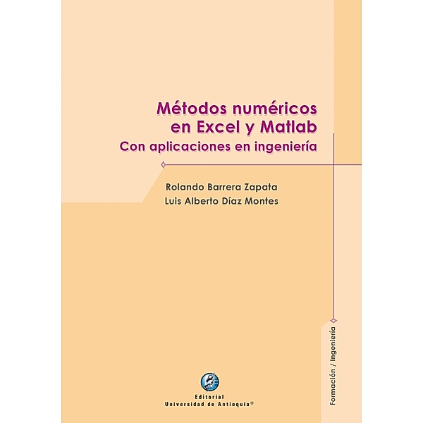 Métodos numéricos en Excel y Matlab, Rolando Barrera Zapata, Luis Alberto Díaz Montes
