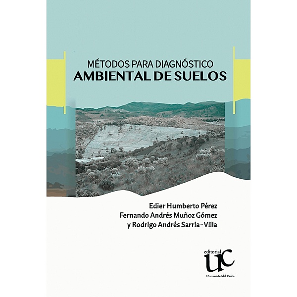 Métodos para el diagnóstico ambiental de suelos, Edier Humberto Pérez, Fernando Andrés Muñoz Gómez, Rodrigo Andrés Sarria Villa