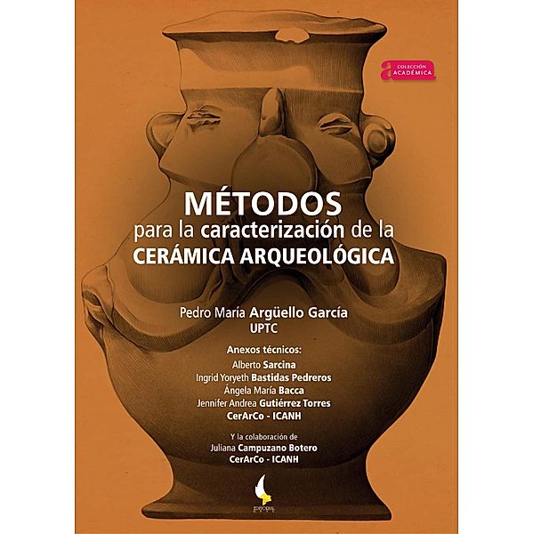 Métodos para la caracterización de la cerámica arqueológica / Académica Bd.47, Pedro María Argüello García, Alberto Sarcina, Ingrid Yoryeth Bastidas Pedreros, Ángela María Bacca, Jennifer Andrea Gutiérrez Torres, Juliana Campuzano Botero