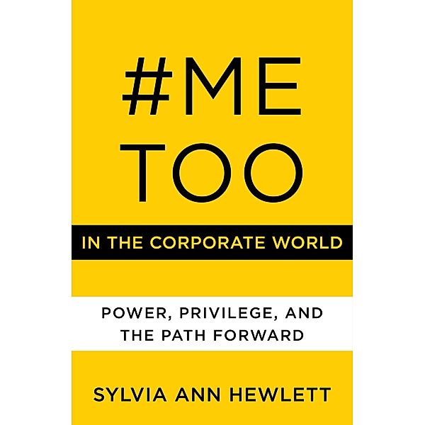 #MeToo in the Corporate World, Sylvia Ann Hewlett