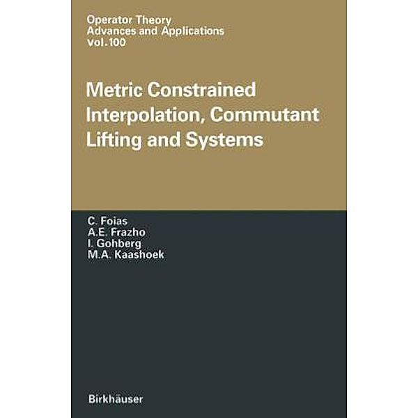 Metric Constrained Interpolation, Commutant Lifting and Systems, C. Foias, A. E. Frezho, Israel C. Gohberg, Marinus A. Kaashoek