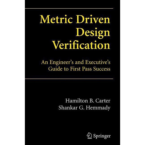 Metric Driven Design Verification, Hamilton B. Carter, Shankar G. Hemmady