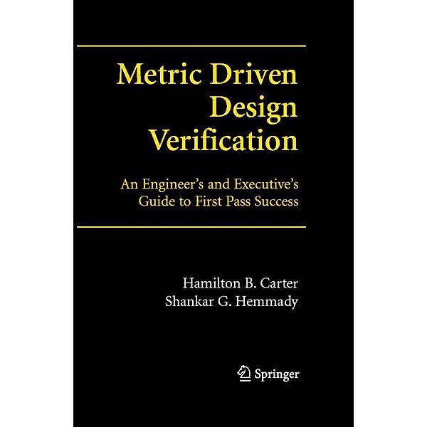 Metric Driven Design Verification, Hamilton B. Carter, Shankar G. Hemmady