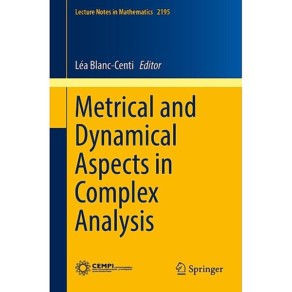 Metrical and Dynamical Aspects in Complex Analysis / Lecture Notes in Mathematics Bd.2195