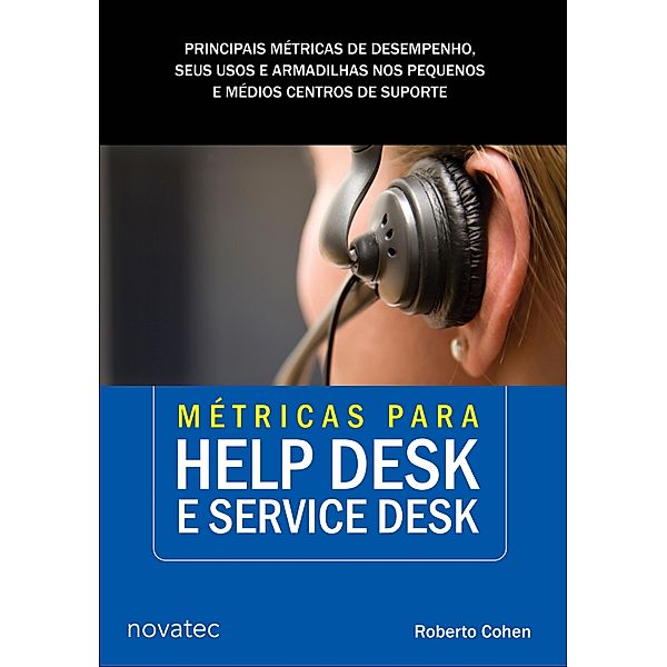 Métricas para Help Desk e Service Desk, Roberto Cohen