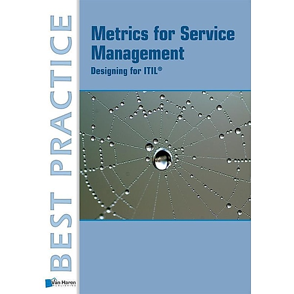 Metrics for Service Management: / Best Practice, Jan Schilt, Jan van Bon, Peter Brooks