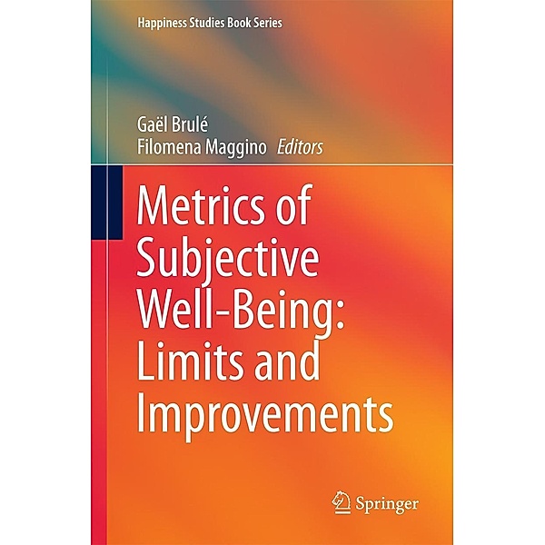 Metrics of Subjective Well-Being: Limits and Improvements / Happiness Studies Book Series