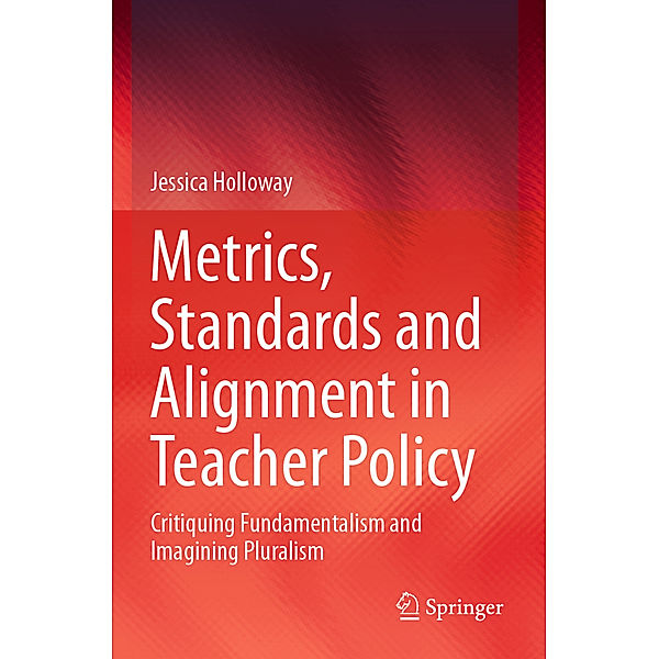 Metrics, Standards and Alignment in Teacher Policy, Jessica Holloway