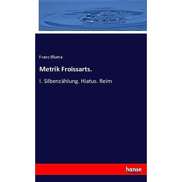 Metrik Froissarts., Franz Blume