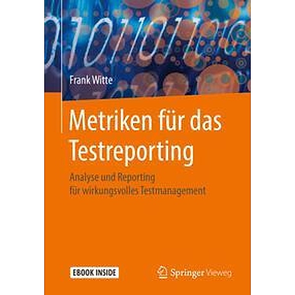 Metriken für das Testreporting, m. 1 Buch, m. 1 E-Book, Frank Witte