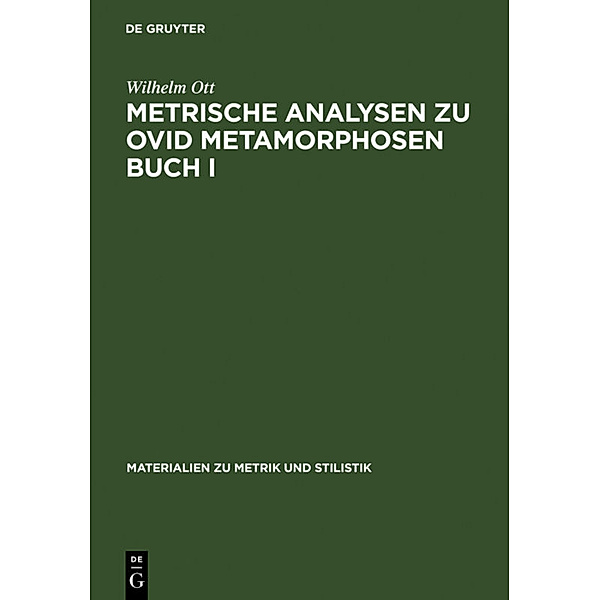 Metrische Analysen zu Ovid Metamorphosen Buch I, Wilhelm Ott