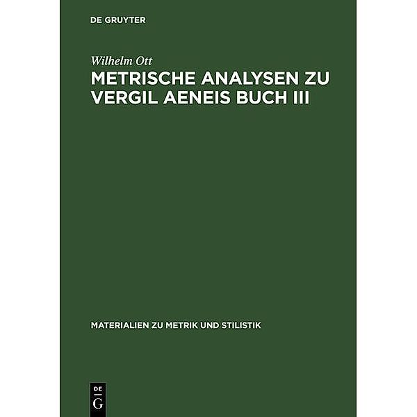 Metrische Analysen zu Vergil Aeneis Buch III / Materialien zu Metrik und Stilistik Bd.15, Wilhelm Ott