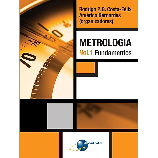 Metrologia Vol. 1 / Metrologia Bd.1, Rodrigo P. B. Costa-Félix, Américo T. Bernardes