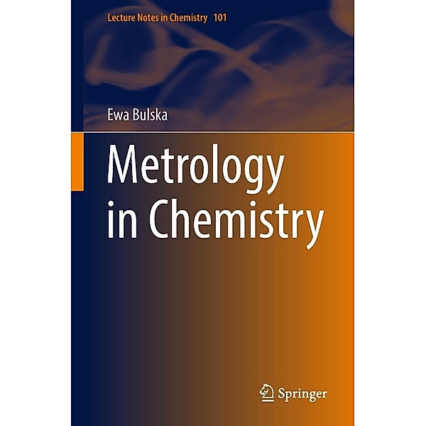 Metrology in Chemistry / Lecture Notes in Chemistry Bd.101, Ewa Bulska