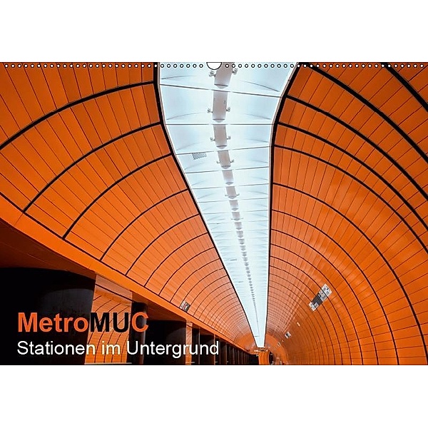 MetroMUC, Stationen im Untergrund Münchens (Wandkalender 2019 DIN A2 quer), Mike Kreiten