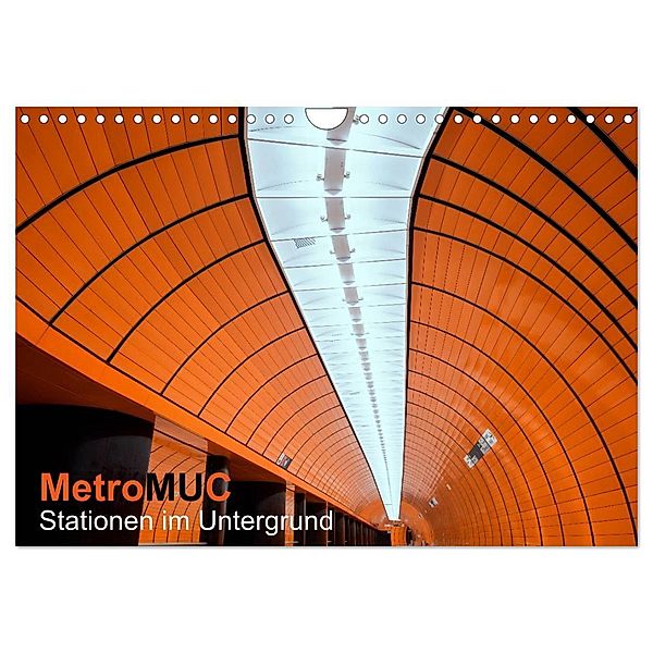 MetroMUC, Stationen im Untergrund Münchens (Wandkalender 2024 DIN A4 quer), CALVENDO Monatskalender, Mike Kreiten
