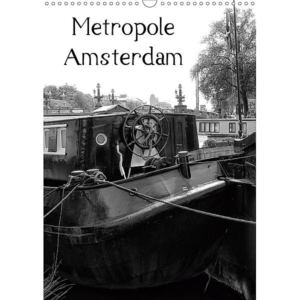 Metropole Amsterdam (Wandkalender 2020 DIN A3 hoch)