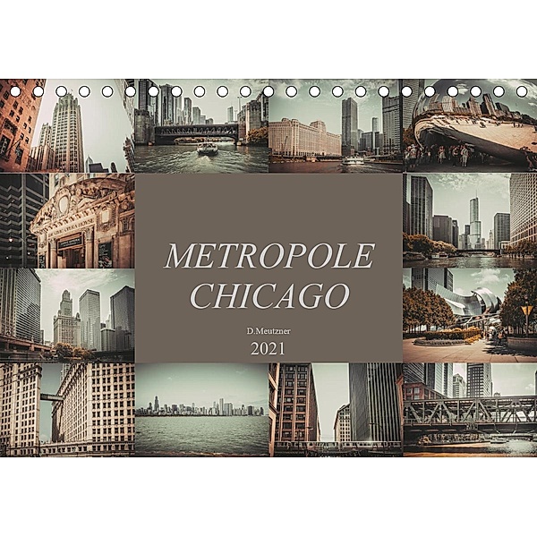 Metropole Chicago (Tischkalender 2021 DIN A5 quer), Dirk Meutzner