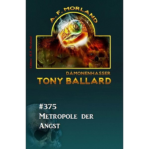 Metropole der Angst: Tony Ballard 375, A. F. Morland