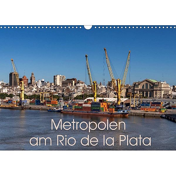 Metropolen am Rio de la Plata (Wandkalender 2023 DIN A3 quer), Andreas Schön, Berlin