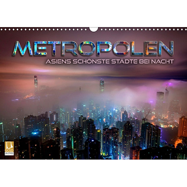 Metropolen - Asiens schönste Städte bei Nacht (Wandkalender 2021 DIN A3 quer), Renate Bleicher
