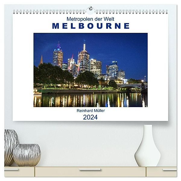 Metropolen der Welt - Melbourne (hochwertiger Premium Wandkalender 2024 DIN A2 quer), Kunstdruck in Hochglanz, Reinhard Müller