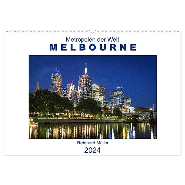 Metropolen der Welt - Melbourne (Wandkalender 2024 DIN A2 quer), CALVENDO Monatskalender, Reinhard Müller