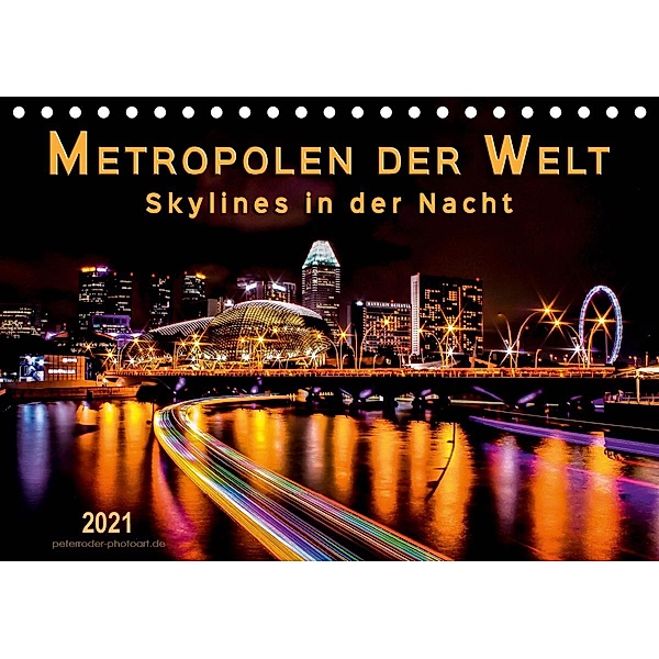 Metropolen der Welt - Skylines in der Nacht (Tischkalender 2021 DIN A5 quer), Peter Roder