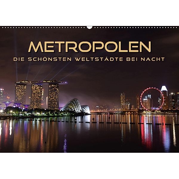 METROPOLEN - die schönsten Weltstädte bei Nacht (Wandkalender 2018 DIN A2 quer), Renate Bleicher