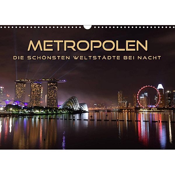 METROPOLEN - die schönsten Weltstädte bei Nacht (Wandkalender 2023 DIN A3 quer), Renate Bleicher