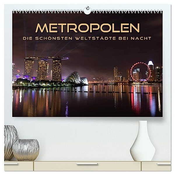 METROPOLEN - die schönsten Weltstädte bei Nacht (hochwertiger Premium Wandkalender 2024 DIN A2 quer), Kunstdruck in Hochglanz, Renate Bleicher