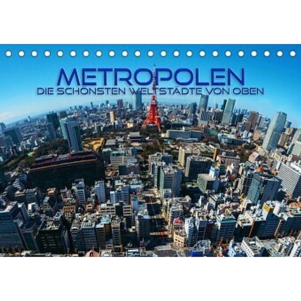 Metropolen - die schönsten Weltstädte von oben (Tischkalender 2022 DIN A5 quer), Renate Utz