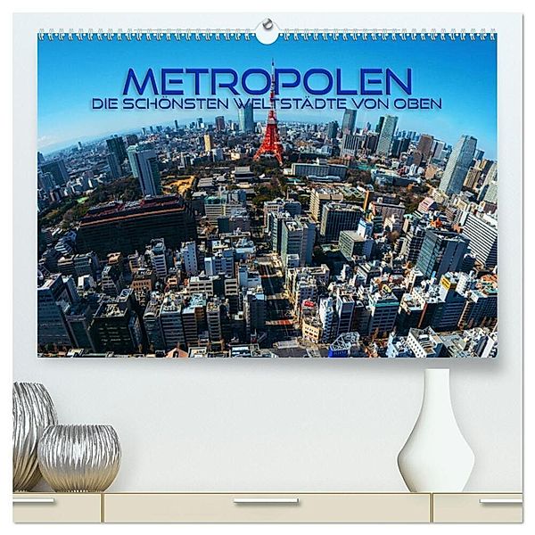 Metropolen - die schönsten Weltstädte von oben (hochwertiger Premium Wandkalender 2024 DIN A2 quer), Kunstdruck in Hochglanz, Renate Utz