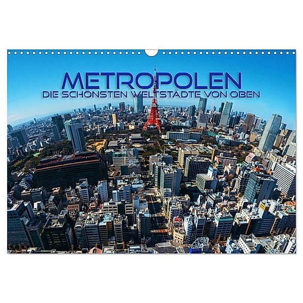 Metropolen - die schönsten Weltstädte von oben (Wandkalender 2024 DIN A3 quer), CALVENDO Monatskalender, Renate Utz