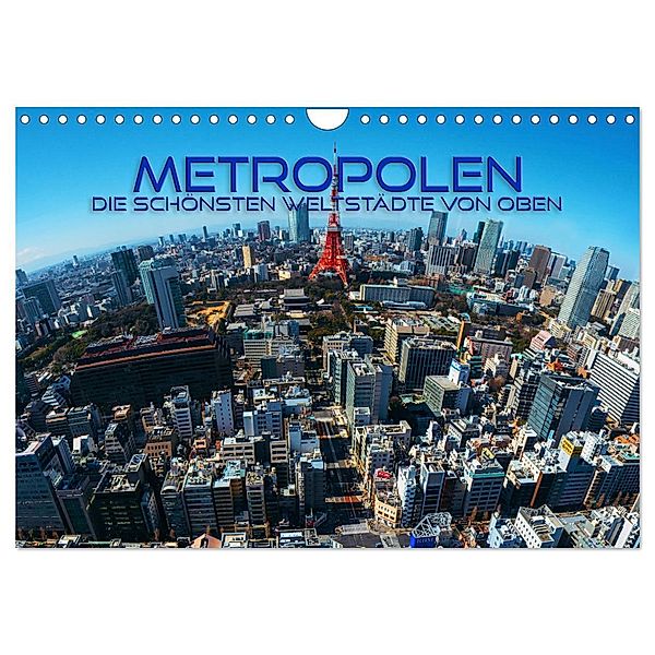 Metropolen - die schönsten Weltstädte von oben (Wandkalender 2024 DIN A4 quer), CALVENDO Monatskalender, Renate Utz