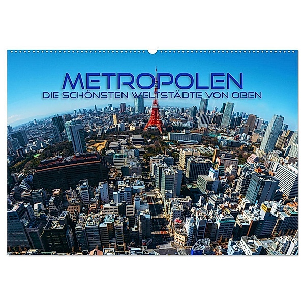 Metropolen - die schönsten Weltstädte von oben (Wandkalender 2025 DIN A2 quer), CALVENDO Monatskalender, Calvendo, Renate Utz